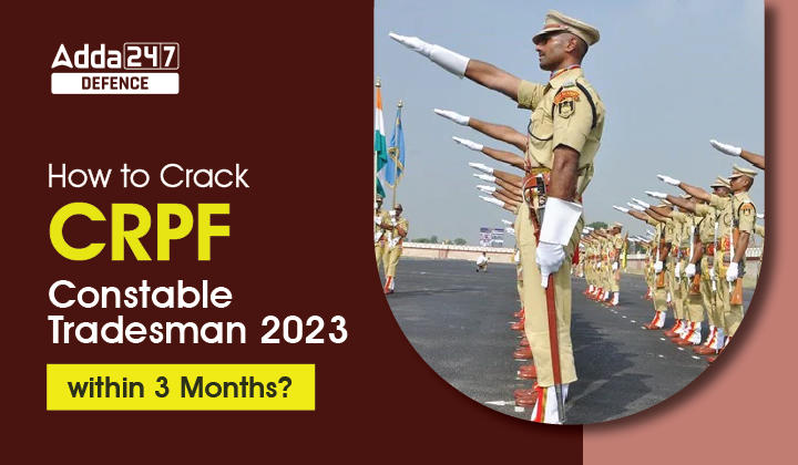 How to Crack CRPF Constable Tradesman 2023 within 3 Months?_30.1