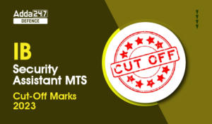 IB Security Assistant MTS Cut-Off Marks 2023-01