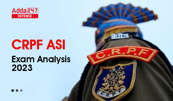 CRPF ASI Exam Analysis 2023, Know difficulty level_30.1
