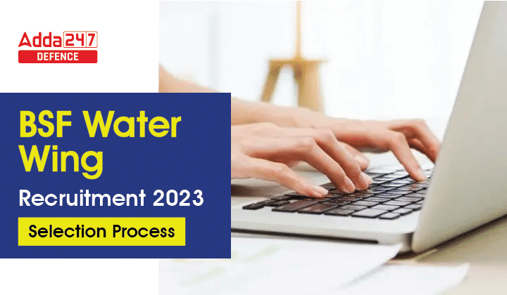 BSF Water Wing Recruitment 2023 Selection Process_30.1