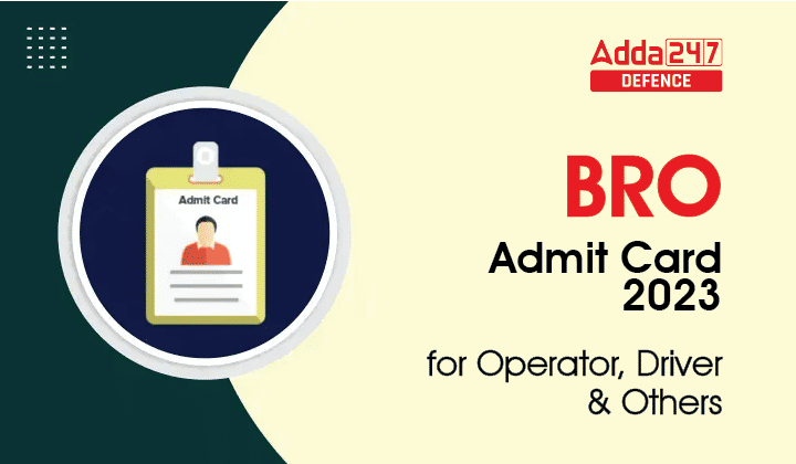 BRO Admit Card 2023 for Operator, Driver & Others_30.1