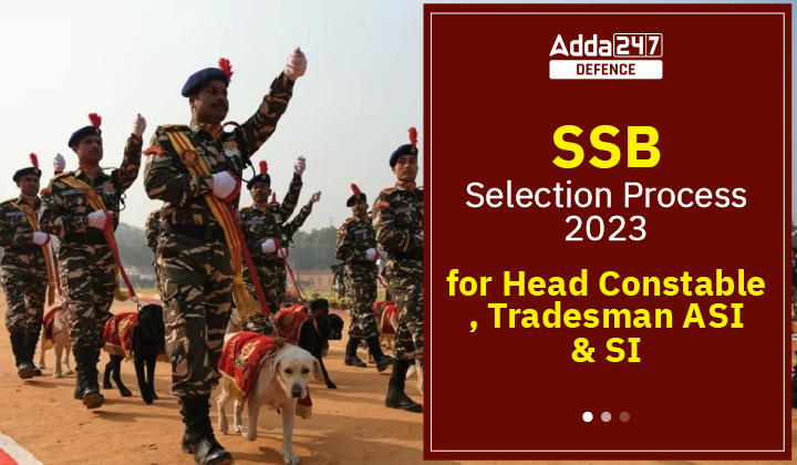 Ssb Selection Process For Head Constable Tradesman Si Asi