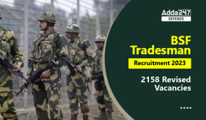 BSF Tradesman Recruitment 2023, 2158 Revised Vacancies