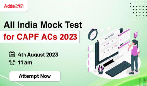 All India Scholarship Test for UPSC CAPF ACs 2023 on 4th August 2023