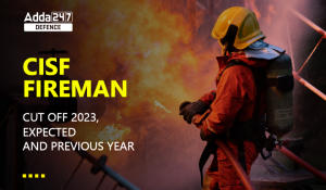 CISF Fireman Cut Off 2023, Expected and Previous Year-01