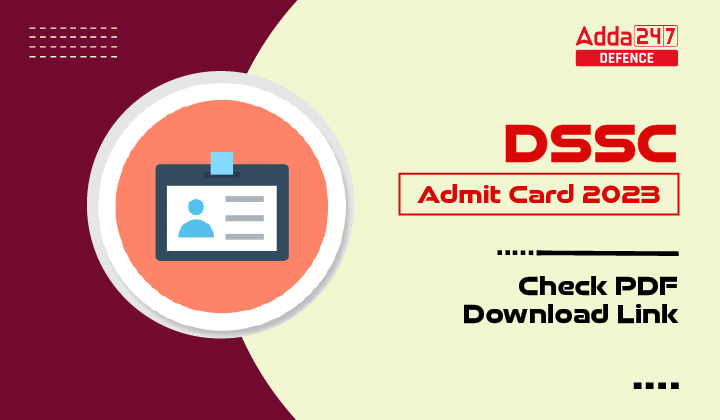 DSSC Admit Card 2023, Check Release Date_30.1