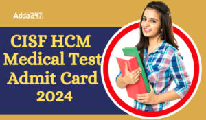 CISF HCM Medical Test Admit Card 2023 Out, Download PDF