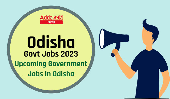 Odisha Govt Jobs 2023, Upcoming Government Jobs in Odisha