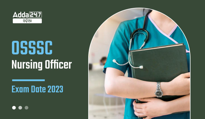 OSSSC Nursing Officer Exam Date 2023 Check Exam Schedule