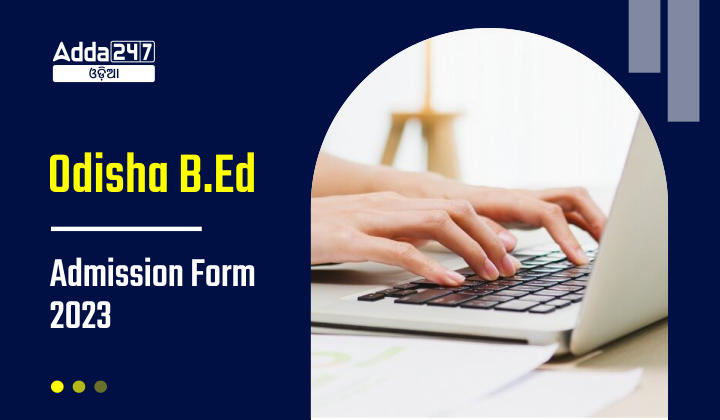 Odisha B.Ed Admission Form 2023 Link Active For B.Ed Apply