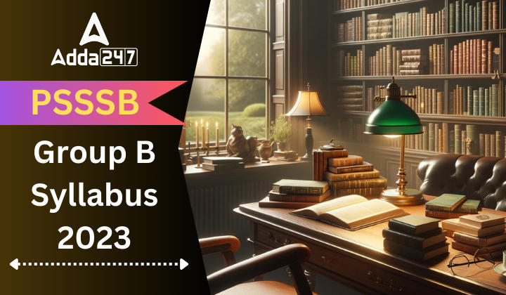 PSSSB Group B Syllabus 2023 Post-Wise Syllabus PDF Download