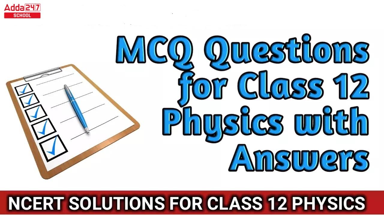 CBSE Class 12 Physics MCQ for With Answers