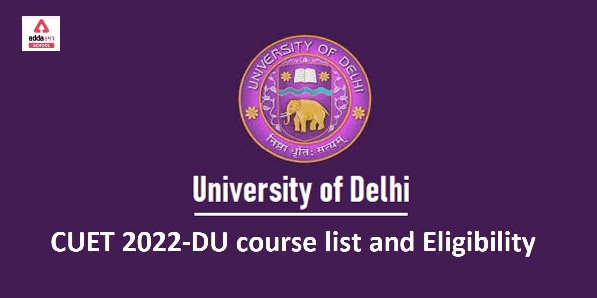 CUET DU Admissions 2022-23- List of Course and Eligibility_30.1