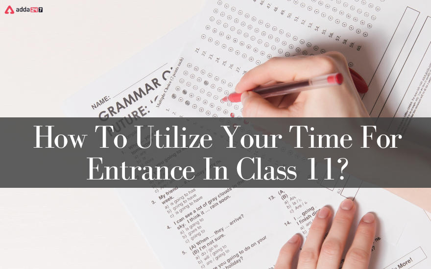 How To Utilize Your Time For Entrance Exam In Class 11?_30.1