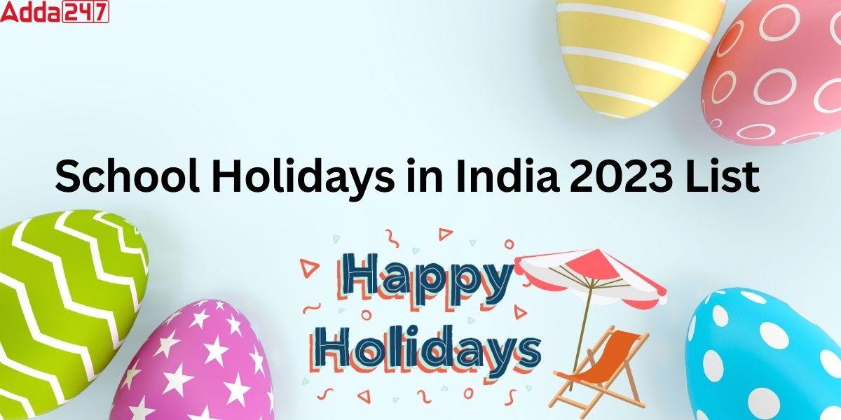 School Holidays List 2023 in India Summer, Winter, Easter Vacations_30.1
