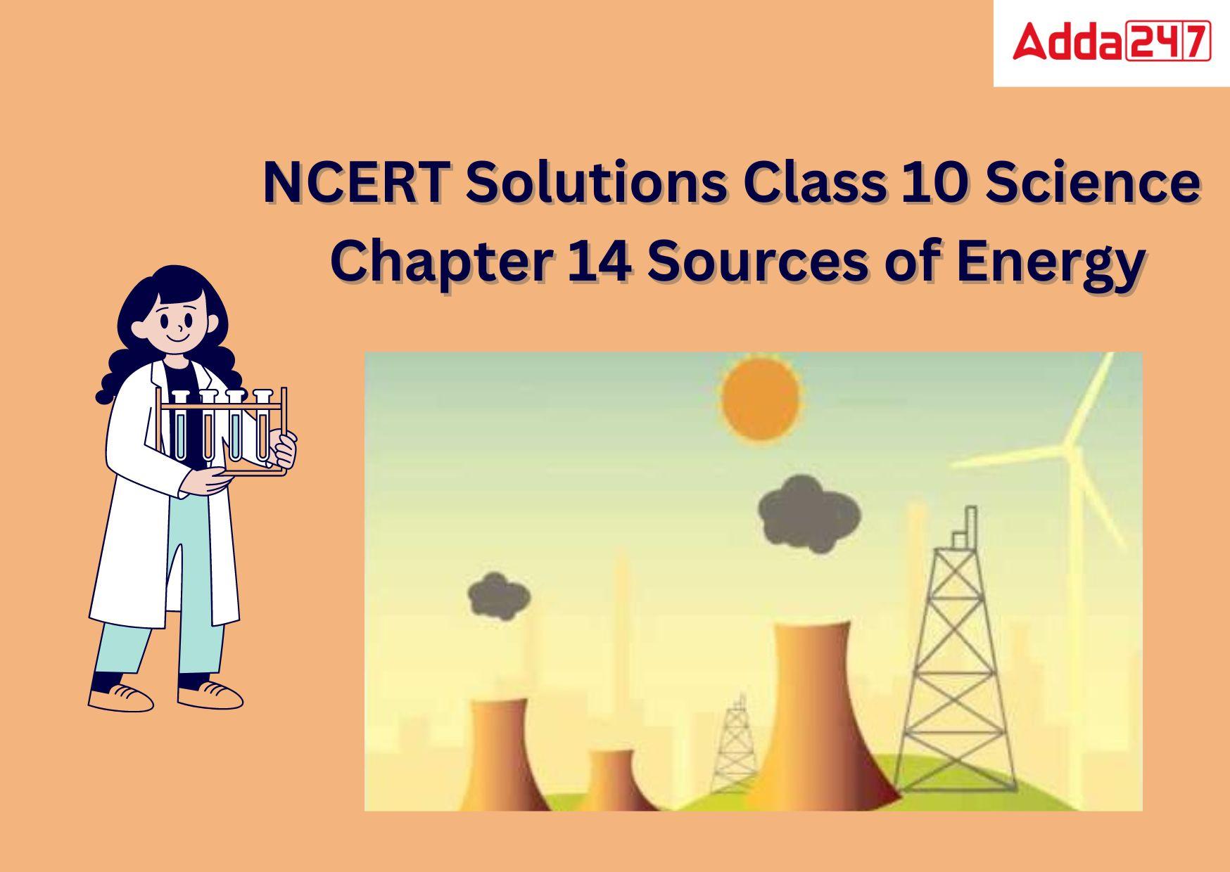 NCERT Solutions for Class 10 Science Chapter 14- Sources of Energy, PDF_30.1