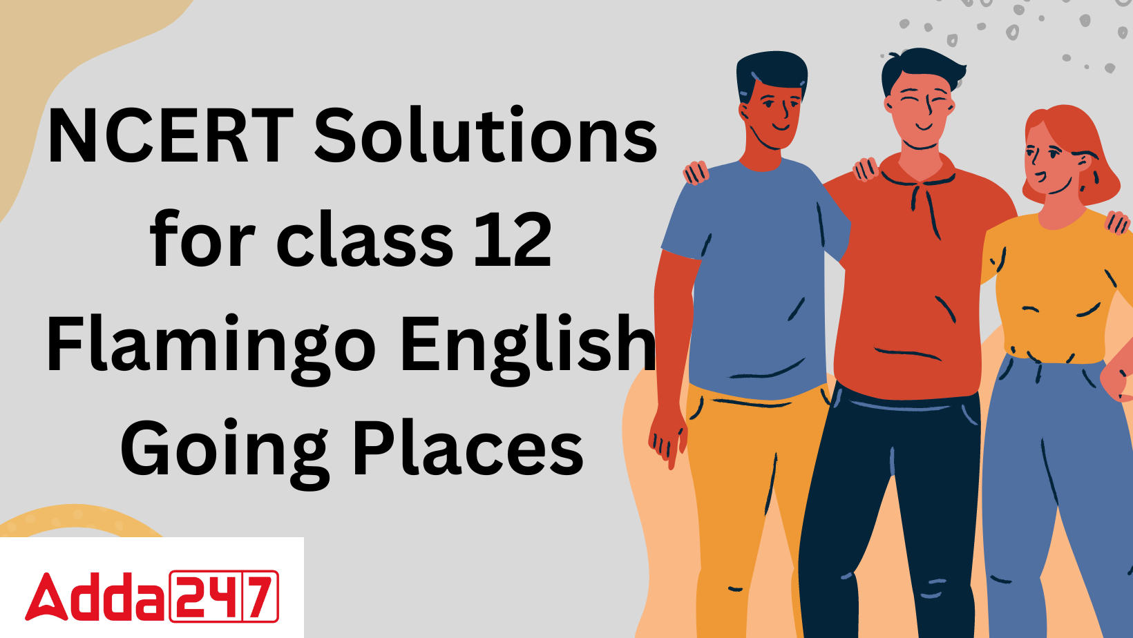 Going Places- NCERT Solutions for Class 12 English Flamingo Chapter 8_30.1
