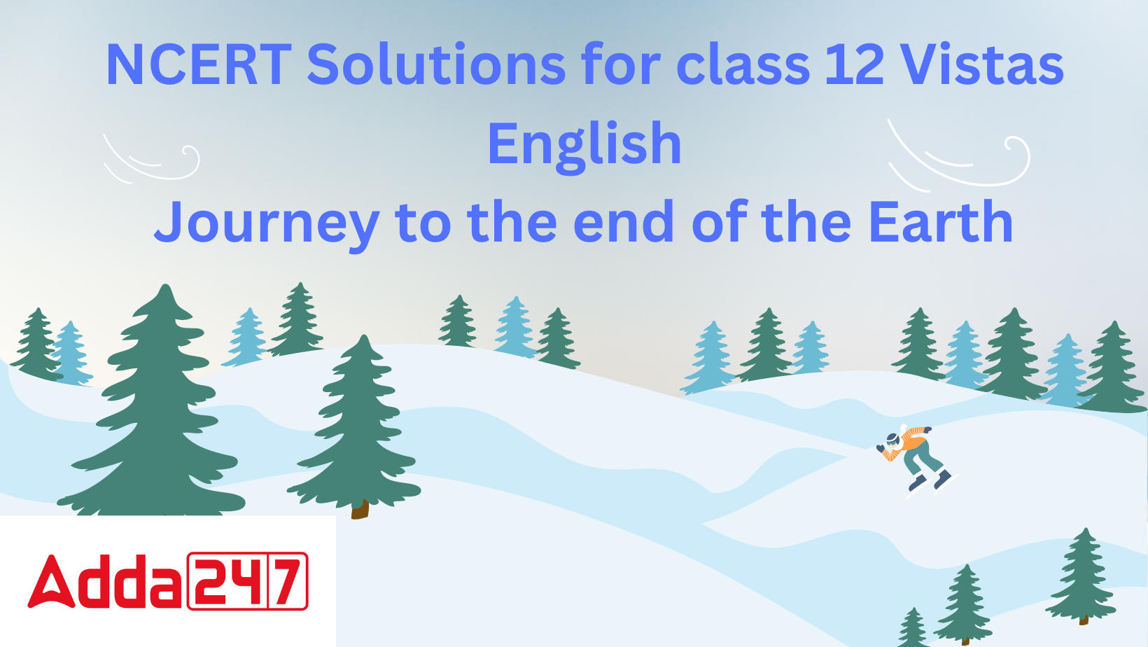 Journey to the End of the Earth- NCERT Solutions for Class 12 Vistas English Ch-3_30.1