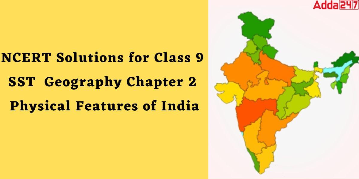 Ncert Solutions For Class 9 Sst Geography Chapter 2 Physical Features