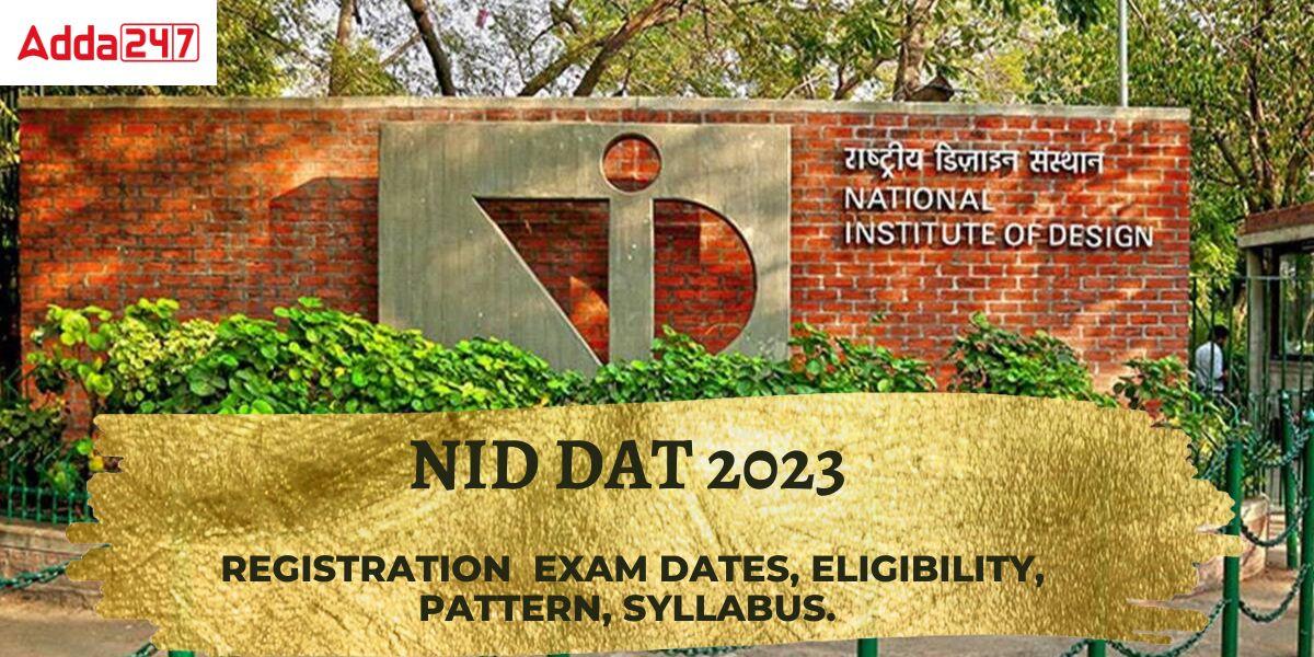 NID DAT 2023, Registration, Exam Dates, Eligibility, Pattern, Syllabus_30.1