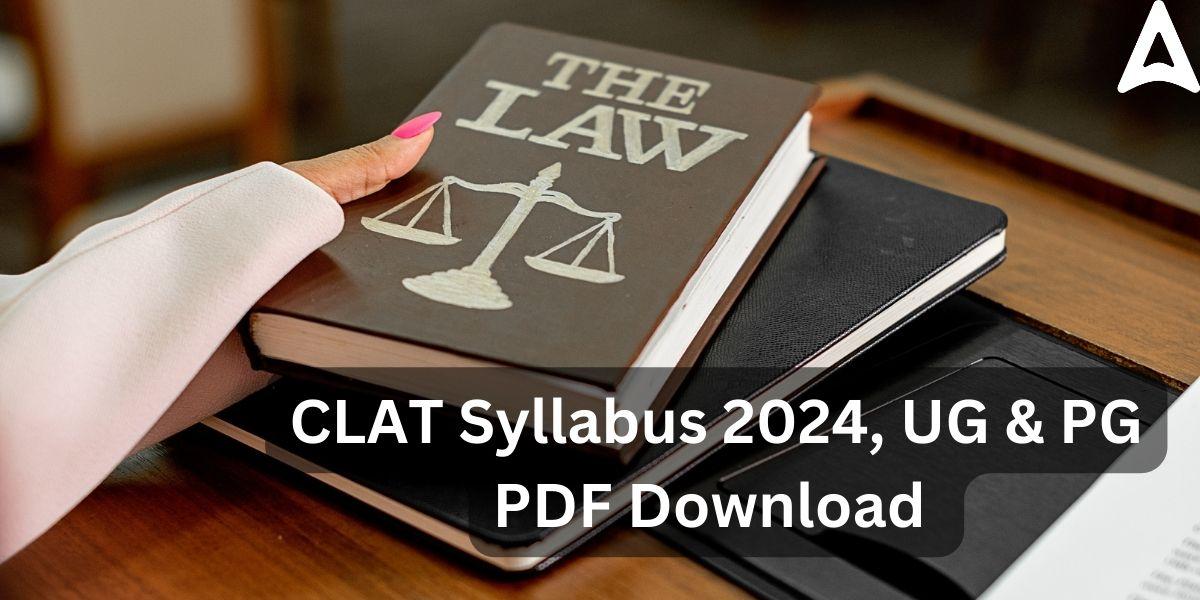 CLAT Syllabus 2024 PDF- CLAT UG, PG Full Syllabus_30.1