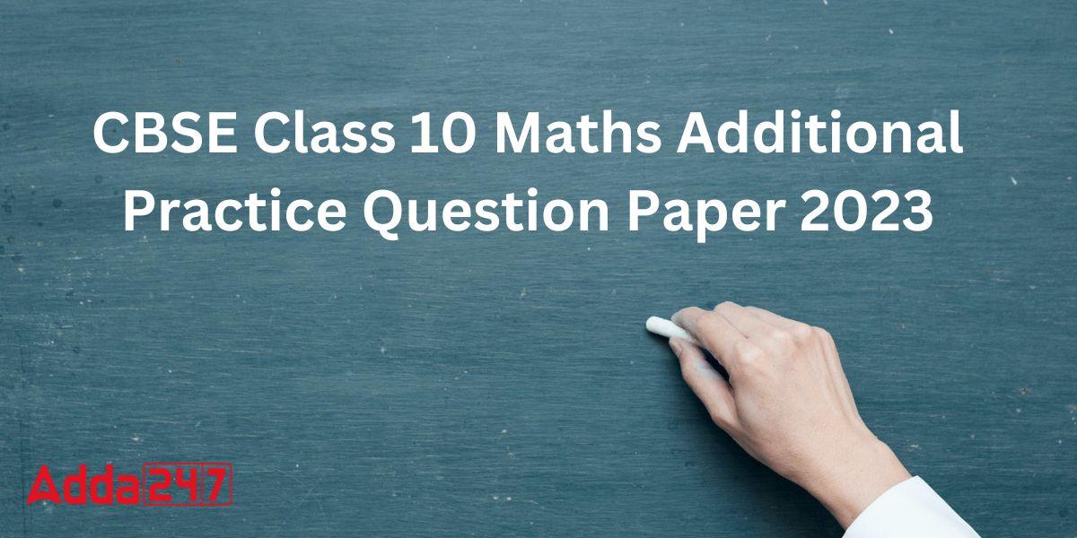 CBSE Class 10 Maths Additional Practice Question Paper 2023_30.1