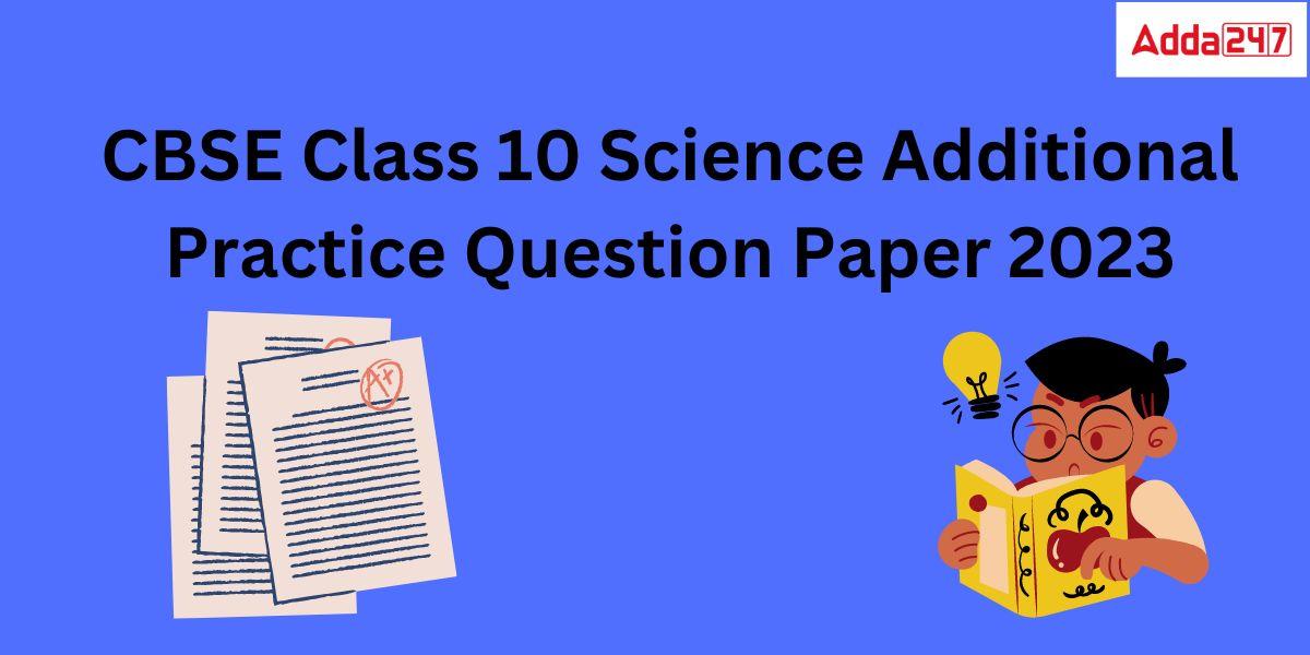 Science Practice Paper Class 10 2023, CBSE Additional Question_30.1