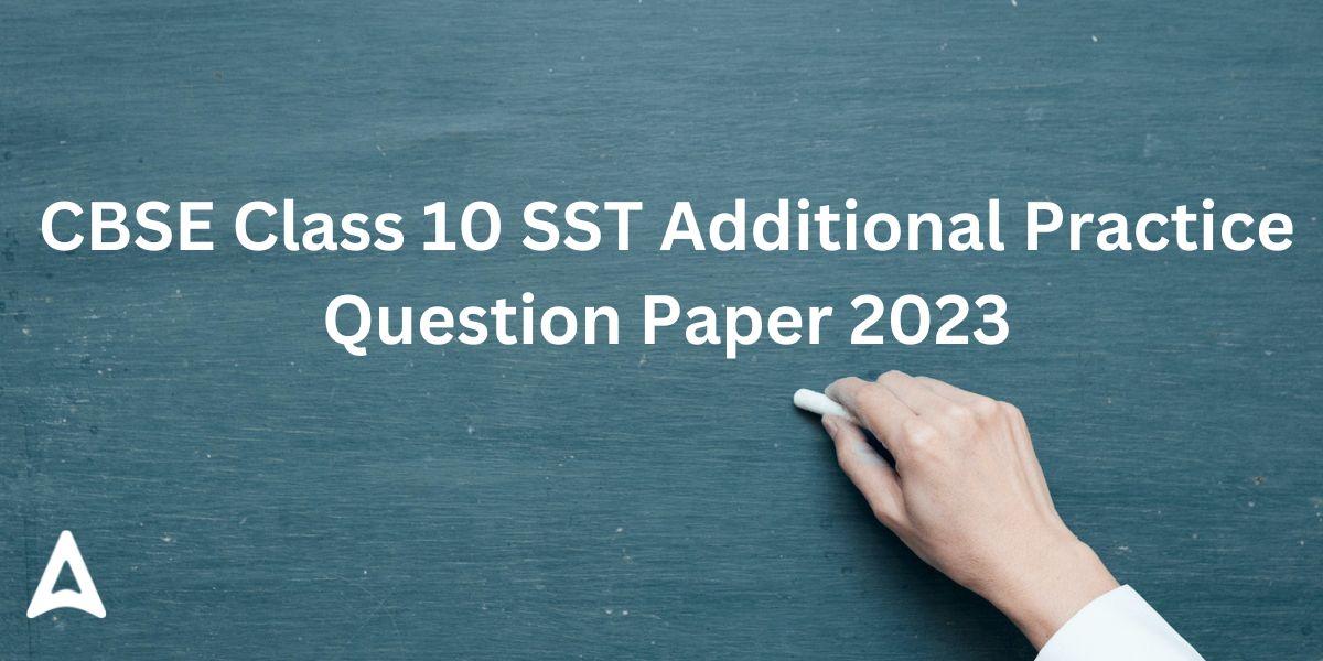 CBSE Class 10 SST Additional Practice Question Paper 2023_30.1