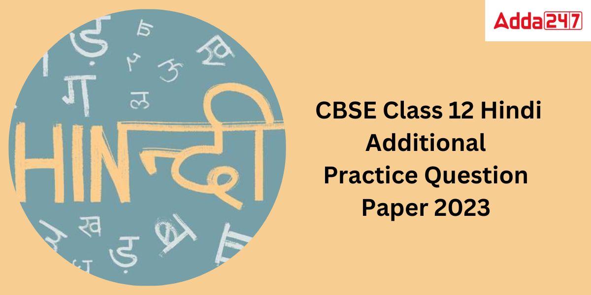 CBSE Class 12 Hindi Additional Practice Question Paper 2023_30.1
