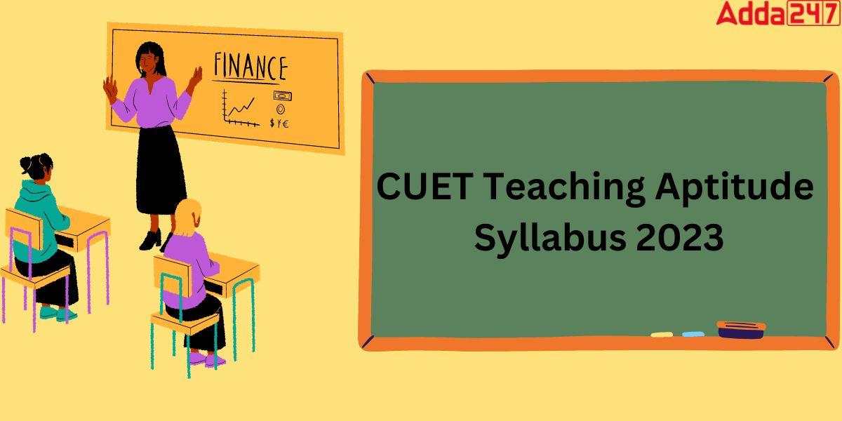 CUET Teaching Aptitude Syllabus 2023 Pdf Download_30.1