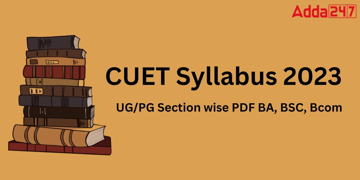 CUET Syllabus 2023, Exam Subject list PDF For Science, Arts Students_30.1