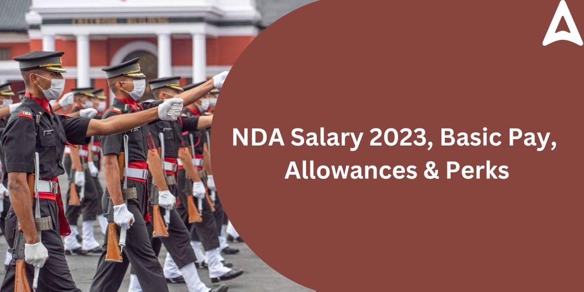 NDA Salary 2023, Basic Pay, Allowances & Perks_30.1