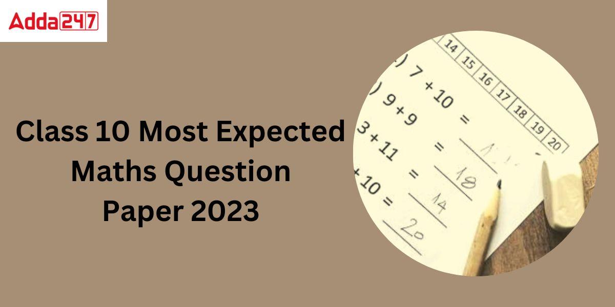 Class 10 Most Expected Maths Question Paper 2023 