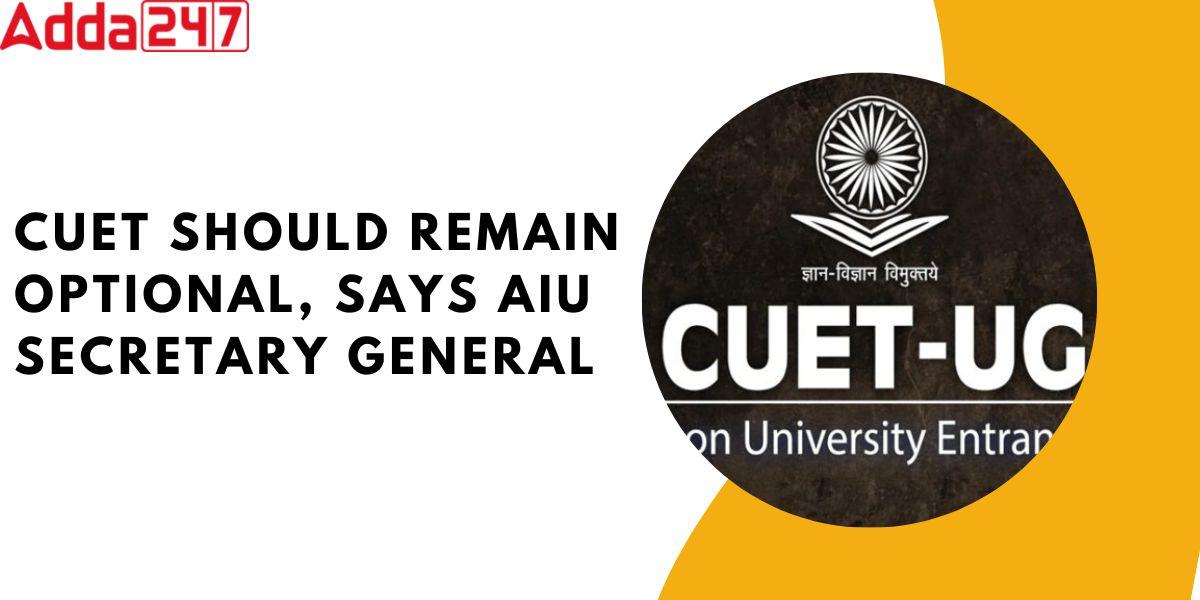 CUET Should Remain Optional, Says AIU Secretary General_30.1