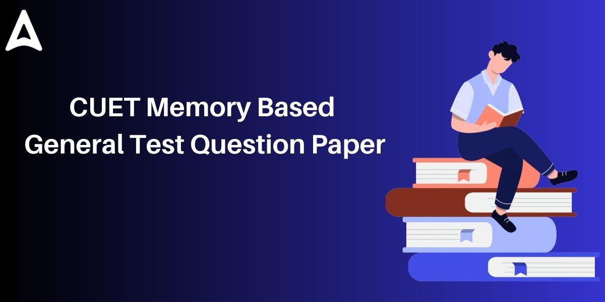 cuet-general-test-question-paper-2023-memory-based