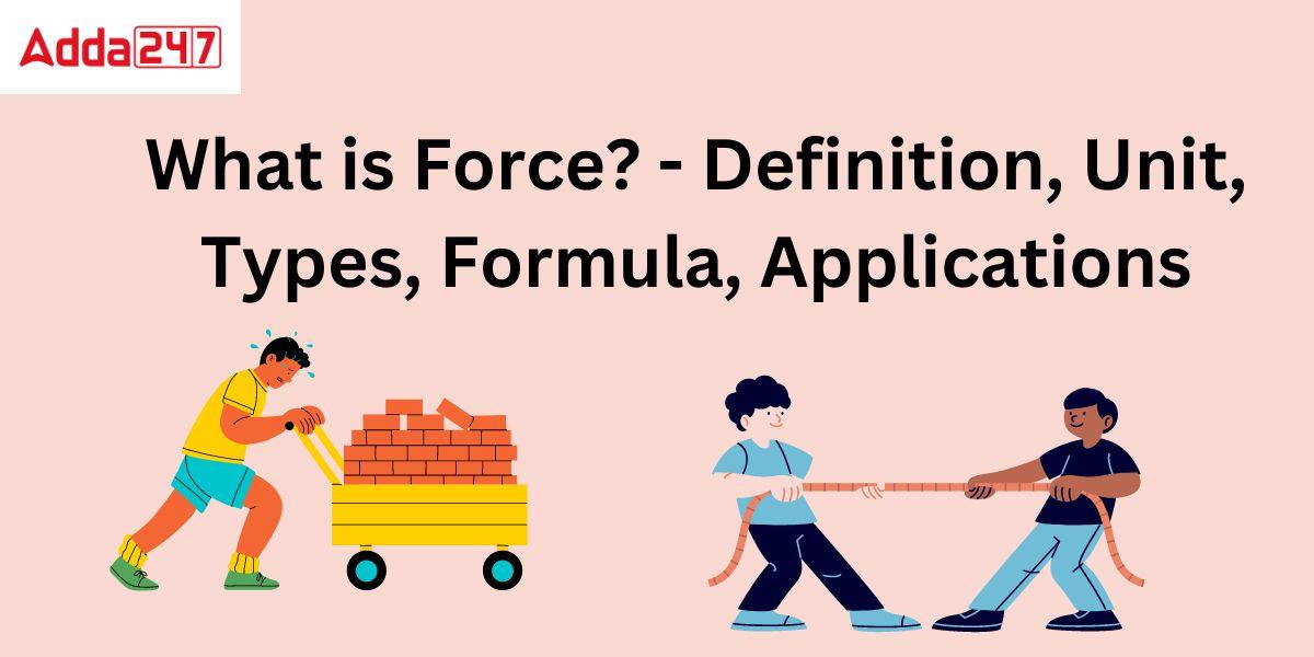 what-is-force-definition-types-unit-formula-applications