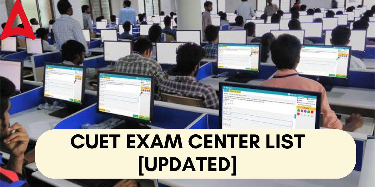 CUET Exam Center List 2023 [ Updated ]