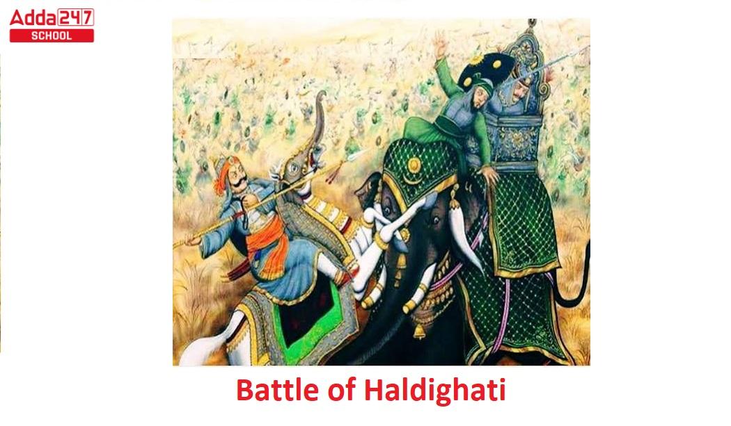 Battle of Haldighati: Date, Who Wons & Fought Between