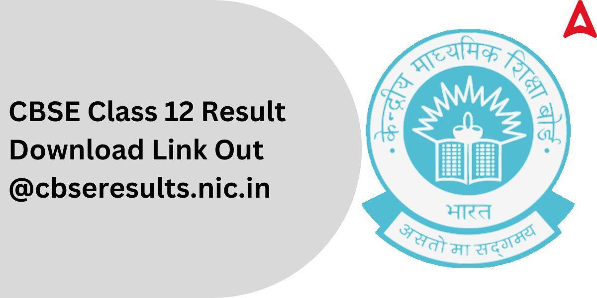 CBSE 12th Result 2023 Out, Download link Class 12 Marksheet
