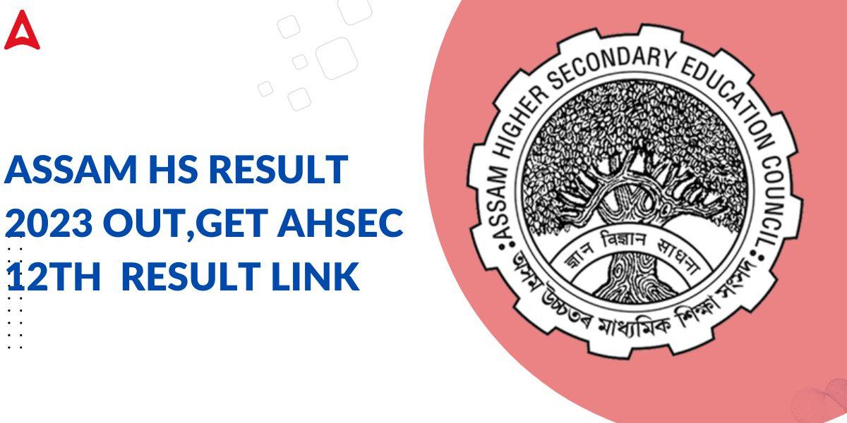 HS Result 2023 Assam Out, AHSEC 2nd Year Result Link_30.1