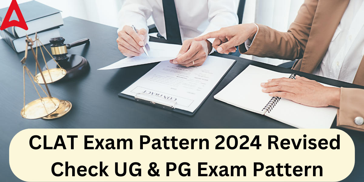 CLAT Exam Pattern 2024 Revised, Check UG & PG Paper Pattern