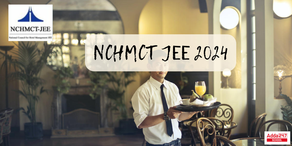 NCHMCT JEE 2024, Registration & Exam Date Released, Pattern, Syllabus_30.1
