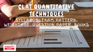 CLAT Quantitative Techniques, Syllabus, Books, Questions