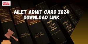 AILET Admit Card 2024 Link Out, Here’s How to Download