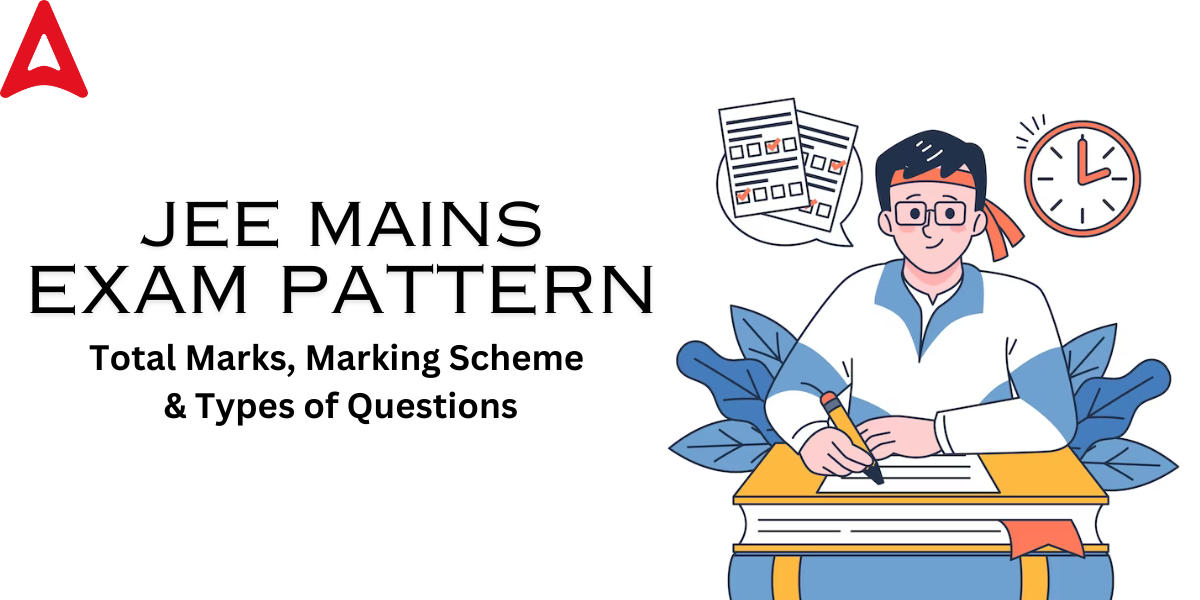 JEE Main Exam Pattern 2024- Check JEE Mains Paper Pattern