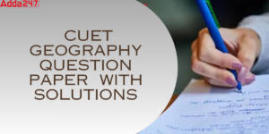 CUET Geography Question Paper with Solutions