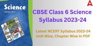 CBSE Class 6 Science Syllabus 2023-24