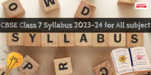 CBSE Class 7 Syllabus 2023-24 for All subject, Download Subject Wise PDF