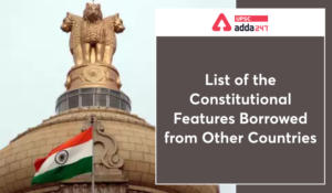 borrowed Features of the Indian Constitution