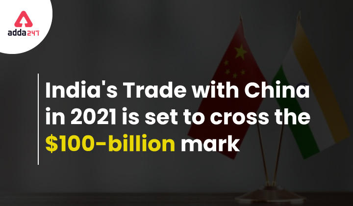 India's Trade with China in 2021 is set to cross the $100-billion mark_30.1